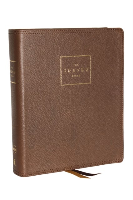 The Prayer Bible: Pray God¿s Word Cover to Cover (NKJV, Brown Genuine Leather, Red Letter, Comfort P