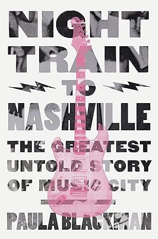 Night Train to Nashville - The Greatest Untold Story of Music City