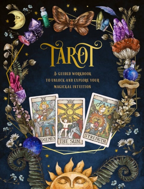 Tarot: A Guided Workbook - A Guided Workbook to Unlock and Explore Your Magical Intuition