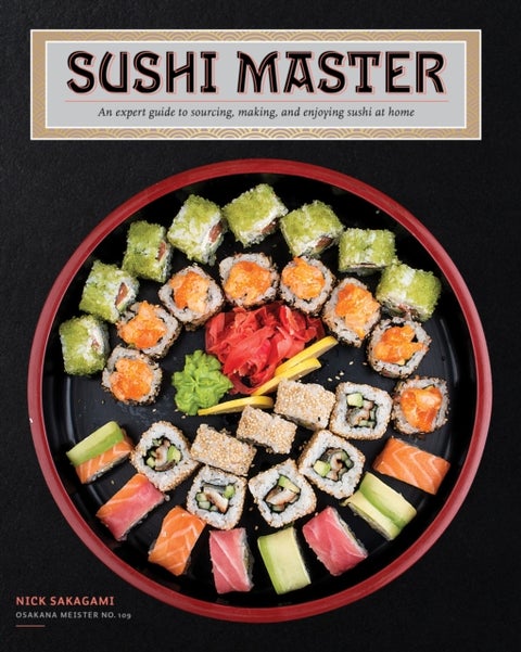 Sushi Master - An expert guide to sourcing, making, and enjoying sushi at home