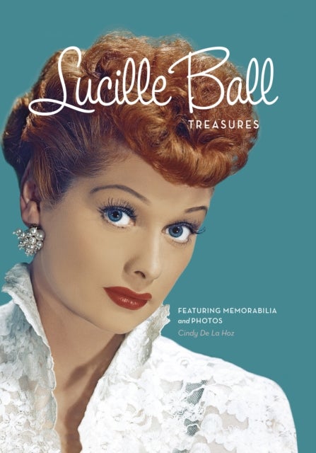 Lucille Ball Treasures - Featuring Memorabilia and Photos
