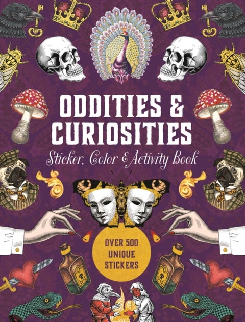 Oddities & Curiosities Sticker, Color & Activity Book - Over 500 Unique Stickers