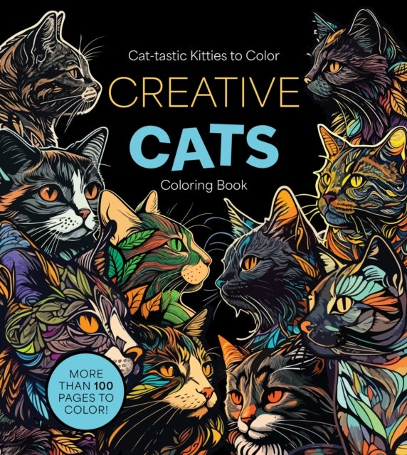 Creative Cats Coloring Book - Cat-tastic Kitties to Color - More Than 100 Pages to Color!
