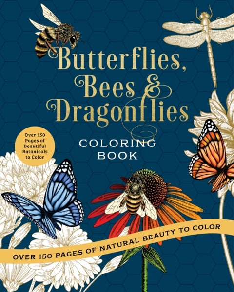 Butterflies, Bees & Dragonflies Coloring Book - Over 150 Pages of Natural Beauty to Color with Beautiful Sprayed Edges - Over 150 Pages of Beautiful