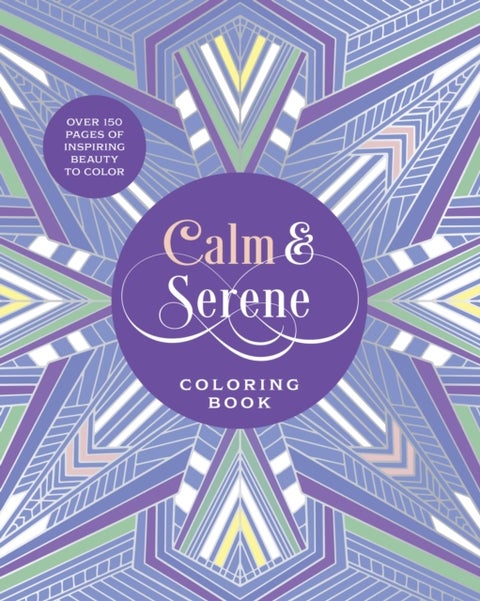 Calm & Serene Coloring Book - Over 150 Pages of Inspiring Beauty to Color with Beautiful Sprayed Edges