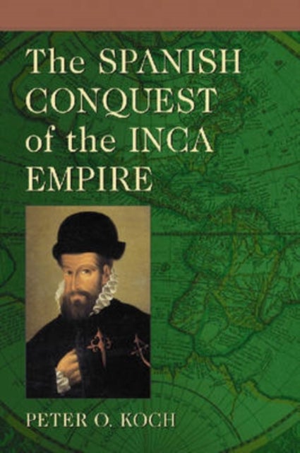 Bilde av The Spanish Conquest Of The Inca Empire Av Peter O. Koch