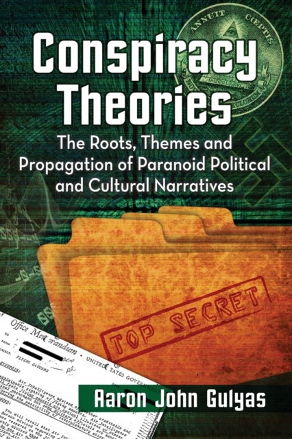 Conspiracy Theories - The Roots, Themes and Propagation of Paranoid Political and Cultural Narratives