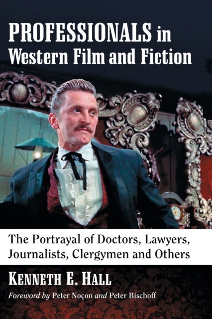 Professionals in Western Film and Fiction - The Portrayal of Doctors, Lawyers, Journalists, Clergymen and Others