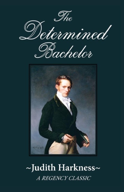 The Determined Bachelor - A Regency Classic
