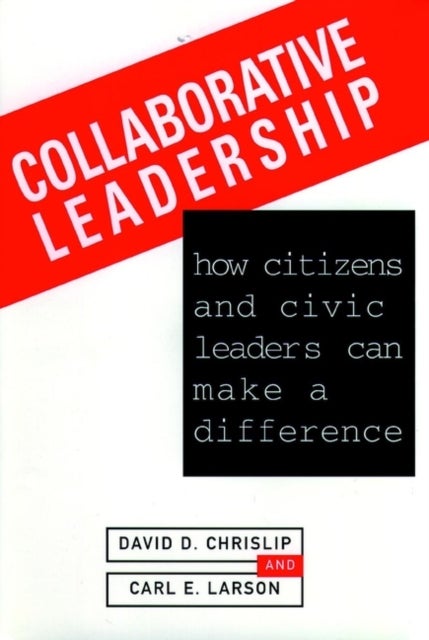 Collaborative Leadership - How Citizens and Civic Leaders Can Make a Difference