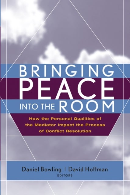 Bringing Peace Into the Room - How the Personal Qualities of the Mediator Impact the Process of Conflict Resolution