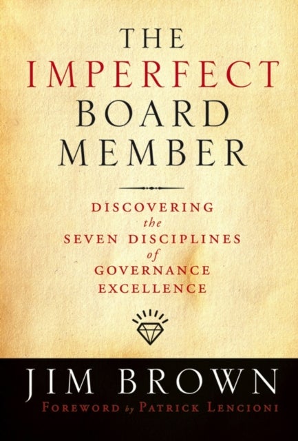 The Imperfect Board Member - Discovering the Seven Disciplines of Governance Excellence