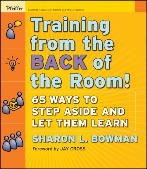 Training From the Back of the Room! - 65 Ways to Step Aside and Let Them Learn