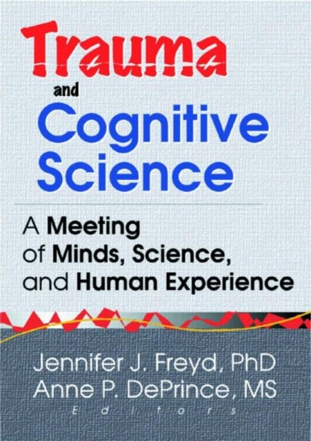 Trauma and Cognitive Science - A Meeting of Minds, Science, and Human Experience