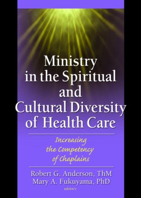 Ministry in the Spiritual and Cultural Diversity of Health Care - Increasing the Competency of Chaplains