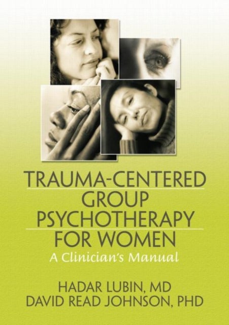 Trauma-Centered Group Psychotherapy for Women - A Clinician's Manual