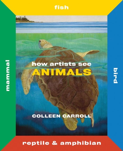 Bilde av How Artists See Animals Av Colleen Carroll