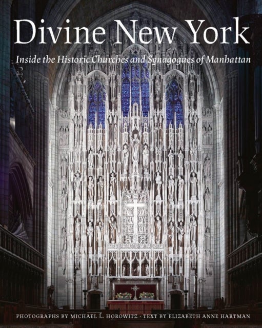 Divine New York - Inside the Historic Churches and Synagogues of Manhattan