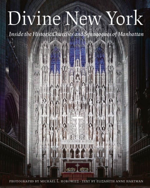 Divine New York - Inside the Historic Churches and Synagogues of Manhattan