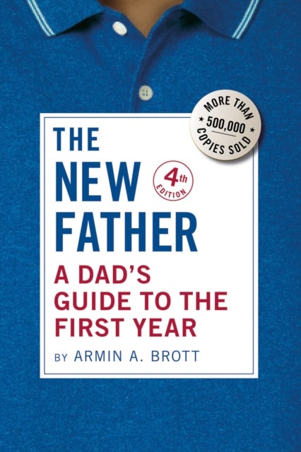 The New Father - A Dad's Guide to the First Year