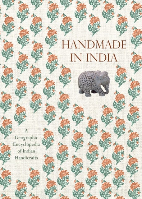 Handmade in India - A Geographic Encyclopedia of Indian Handicrafts