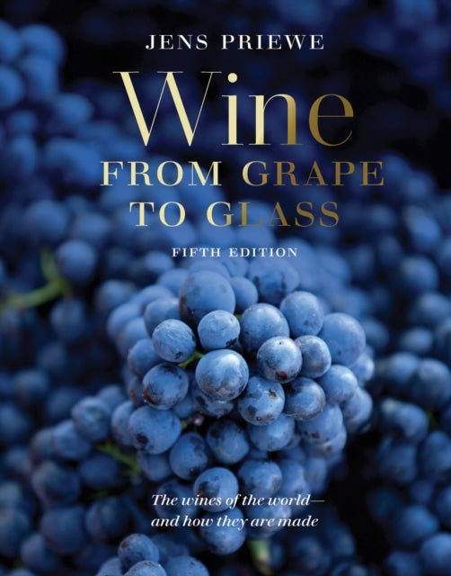 Wine from Grape to Glass - The Wines of the World and how they are Made