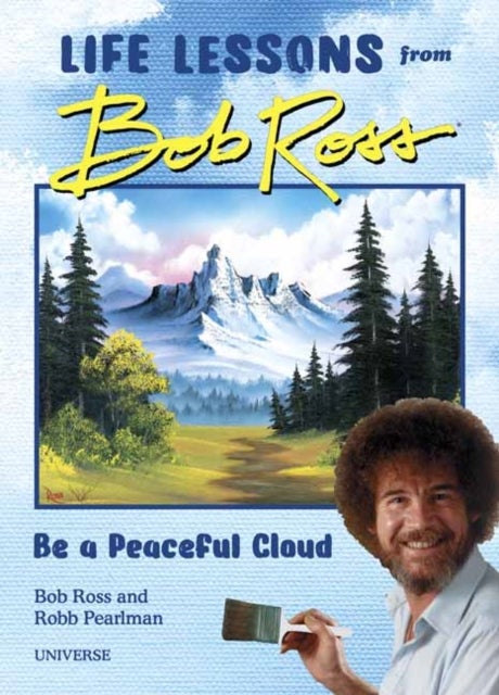 Bilde av Be A Peaceful Cloud And Other Life Lessons From Bob Ross Av Robb Pearlman, Bob Ross
