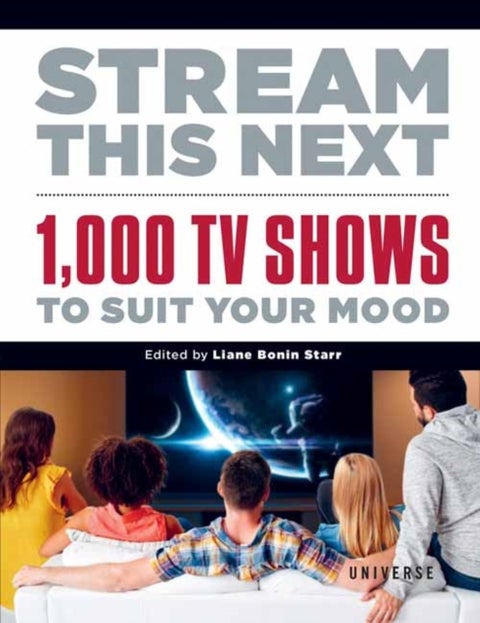 Stream This Next - 1,000 TV Shows to Suit Your Mood