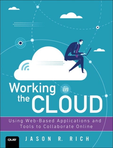 Working in the Cloud - Using Web-Based Applications and Tools to Collaborate Online
