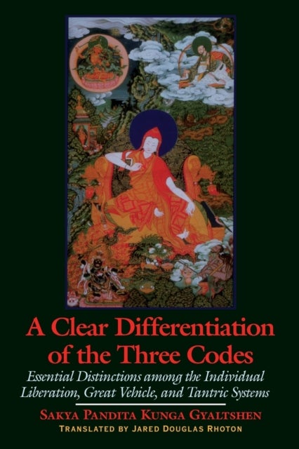 A Clear Differentiation of the Three Codes - Essential Distinctions among the Individual Liberation, Great Vehicle, and Tantric Systems