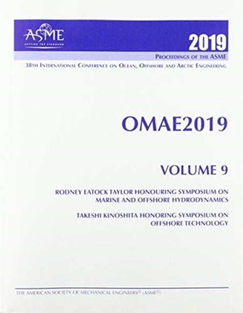 Print proceedings of the ASME 2019 38th International Conference on Ocean, Offshore and Arctic Engin - Rodney Eatock Taylor Honouring Symposium on Marine and Offshore Hydrodynamics; Takeshi Kinoshita Hon