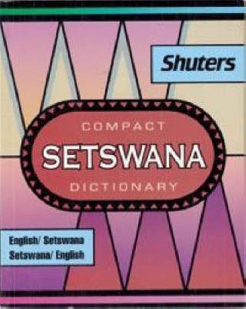 Shuter's Compact Setswana Dictionary - English-Setswana and Setswana-English