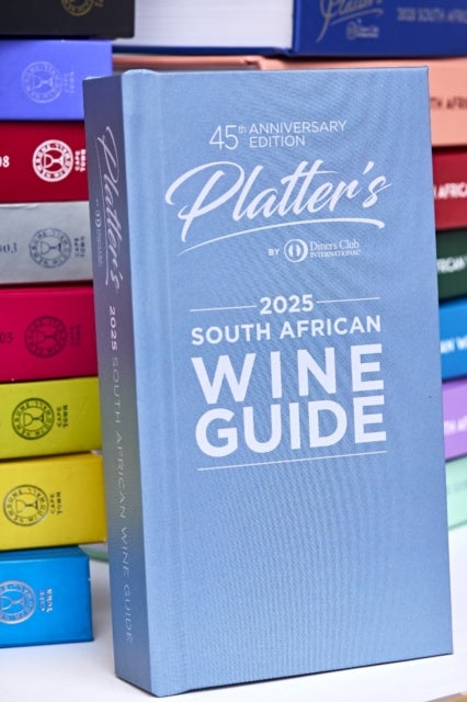 Platter's South African Wine Guide 2025: 45th Edition