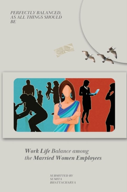 Bilde av Work Life Balance Among The Married Women Employees Av Sumita Bhattacharya