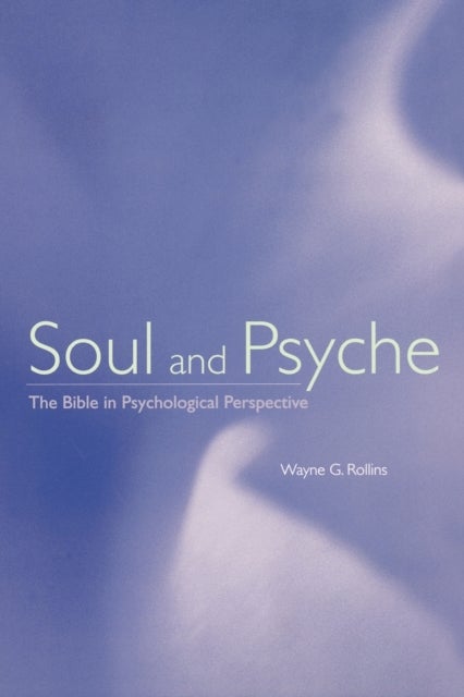 Soul and Psyche - The Bible in Psychological Perspective