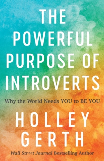 Bilde av The Powerful Purpose Of Introverts - Why The World Needs You To Be You Av Holley Gerth