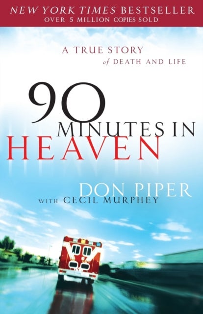 Bilde av 90 Minutes In Heaven ¿ A True Story Of Death &amp; Life Av Don Piper, Cecil Murphey
