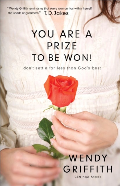 You Are a Prize to be Won! ¿ Don`t Settle for Less Than God`s Best