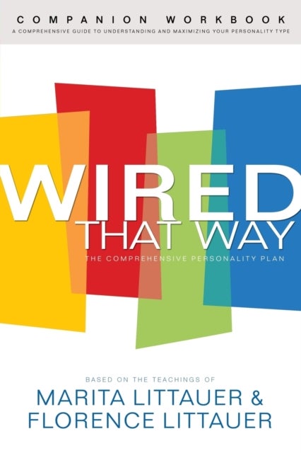 Bilde av Wired That Way Companion Workbook - A Comprehensive Guide To Understanding And Maximizing Your Perso Av Marita Littauer, Florence Littauer