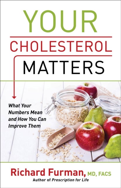 Bilde av Your Cholesterol Matters ¿ What Your Numbers Mean And How You Can Improve Them Av Richard Md Furman