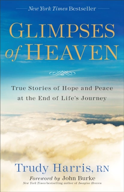 Bilde av Glimpses Of Heaven ¿ True Stories Of Hope And Peace At The End Of Life`s Journey Av Trudy Rn Harris