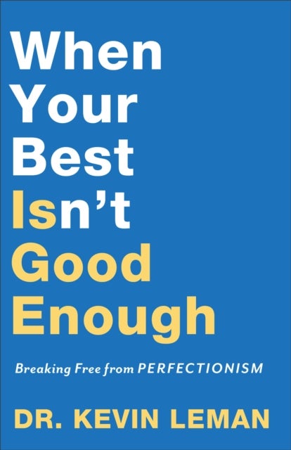 When Your Best Isn`t Good Enough ¿ Breaking Free from Perfectionism