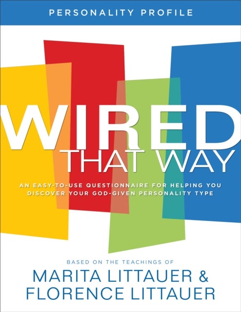 Bilde av Wired That Way Personality Profile ¿ An Easy¿to¿use Questionnaire For Helping You Discover Your God¿ Av Marita Littauer, Florence Littauer