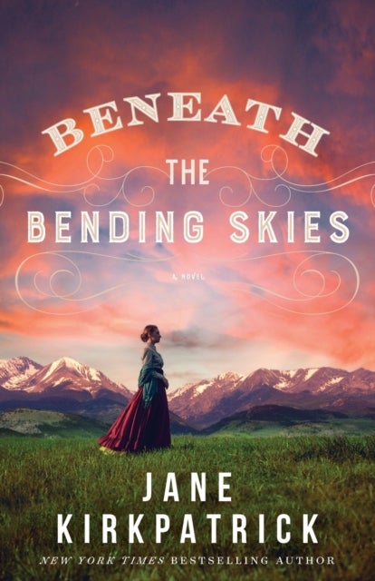 Bilde av Beneath The Bending Skies - A Novel Av Jane Kirkpatrick