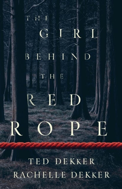 Bilde av The Girl Behind The Red Rope Av Ted Dekker, Rachelle Dekker