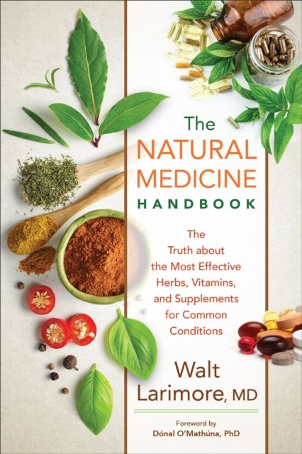 The Natural Medicine Handbook av Walt MD Larimore