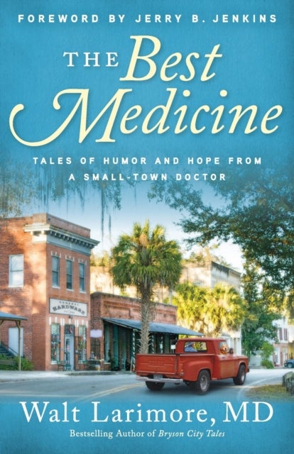 Bilde av The Best Medicine - Tales Of Humor And Hope From A Small-town Doctor Av Walt Md Larimore, Jerry Jenkins