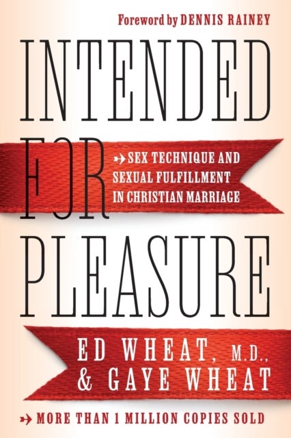 Intended for Pleasure ¿ Sex Technique and Sexual Fulfillment in Christian Marriage