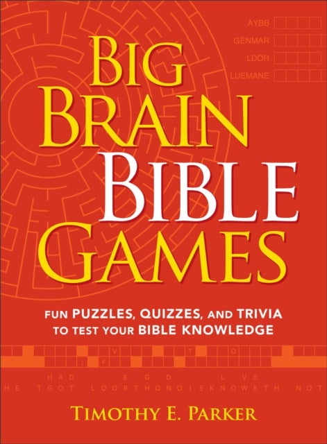 Bilde av Big Brain Bible Games ¿ Fun Puzzles, Quizzes, And Trivia To Test Your Bible Knowledge Av Timothy E. Parker