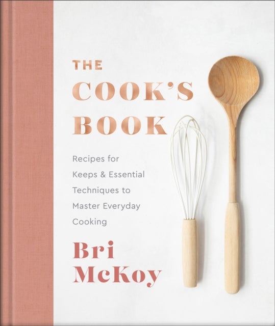Bilde av The Cook`s Book ¿ Recipes For Keeps &amp; Essential Techniques To Master Everyday Cooking Av Bri Mckoy